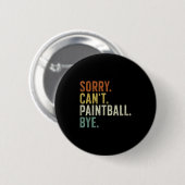 Badge Rond 5 Cm Sorry Can't Paintball Bye  (Devant & derrière)