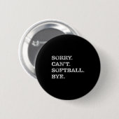 Badge Rond 5 Cm Sorry Can't Softball Bye - Funny (Devant & derrière)