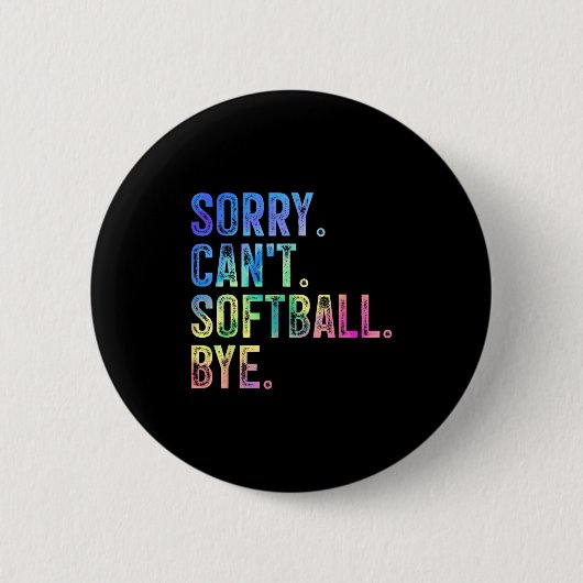 Badge Rond 5 Cm Sorry Can't Softball Bye Funny Softball Lover (Devant)