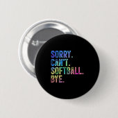 Badge Rond 5 Cm Sorry Can't Softball Bye Funny Softball Lover (Devant & derrière)