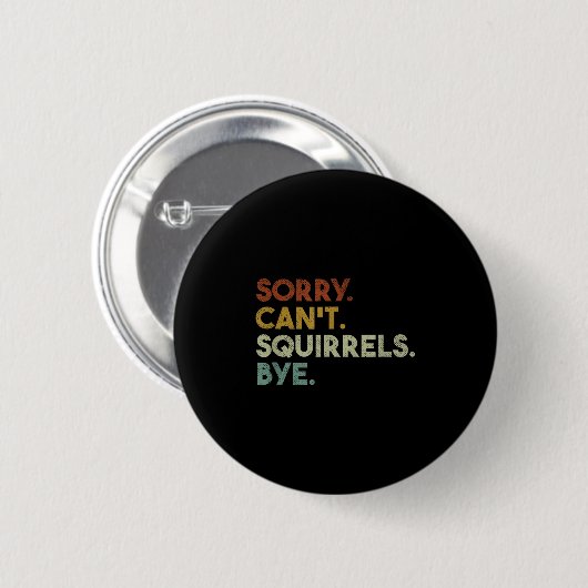 Badge Rond 5 Cm Sorry Can't Squirrels Bye Funny Squirrels  (Devant & derrière)