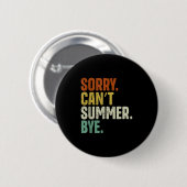 Badge Rond 5 Cm Sorry Can't Summer Bye Funny Design (Devant & derrière)
