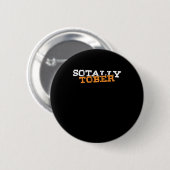 Badge Rond 5 Cm Sotally Tober Totally Sober Funny Drunk (Devant & derrière)