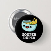 Badge Rond 5 Cm Souper Duper Funny Soup Pun Dark BG (Devant & derrière)