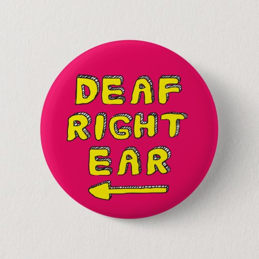 Badge Rond 5 Cm Sourde oreille droite surdité partielle malentenda (Devant)