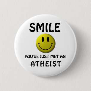 Badge Rond 5 Cm SOURIRE, vous avez juste rencontré un athée