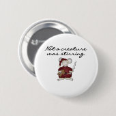 Badge Rond 5 Cm Souris pas qu'une créature remuait (Devant & derrière)