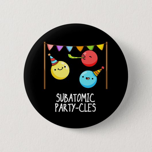 Badge Rond 5 Cm Sous-groupe des partis atomiques Funny Science Pun (Devant)