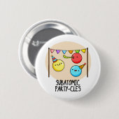 Badge Rond 5 Cm Sous-Parti Atomique - cycles Funny Science Pun (Devant & derrière)