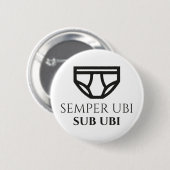 Badge Rond 5 Cm Sous Ubi insigne latin de plaisanterie de Semper (Devant & derrière)