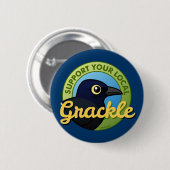 Badge Rond 5 Cm Soutenez votre Grackle local (Devant & derrière)