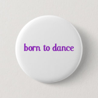 Badge Rond 5 Cm Soutenu pour danser