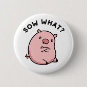 Badge Rond 5 Cm Sow What Funny Sassy Pig Pun (Devant)
