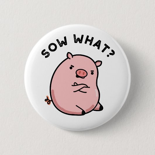 Badge Rond 5 Cm Sow What Funny Sassy Pig Pun (Devant)