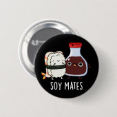 Badge Rond 5 Cm Soy Mates Funny Soy Sauce Pun Dark BG (Devant & derrière)