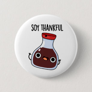 Badge Rond 5 Cm Soy Thankful Funny Soy Sauce Pun