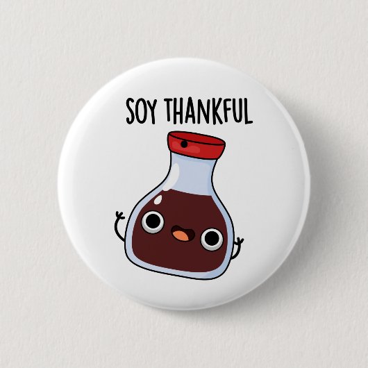 Badge Rond 5 Cm Soy Thankful Funny Soy Sauce Pun (Devant)