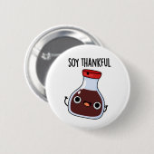 Badge Rond 5 Cm Soy Thankful Funny Soy Sauce Pun (Devant & derrière)