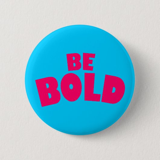 Badge Rond 5 Cm Soyez audacieux (Devant)