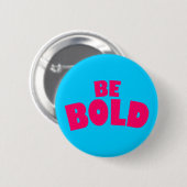 Badge Rond 5 Cm Soyez audacieux (Devant & derrière)