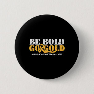 Badge Rond 5 Cm Soyez audacieux Go Gold Enfance Cancer Sensibilisa