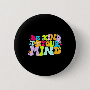 Badge Rond 5 Cm Soyez Conforme À Votre Esprit Santé Mentale S Sens