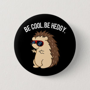 Badge Rond 5 Cm Soyez Cool Soyez Héristique Funny Hedgehog Pun Dar