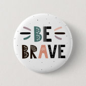 Badge Rond 5 Cm Soyez courageux (Devant)