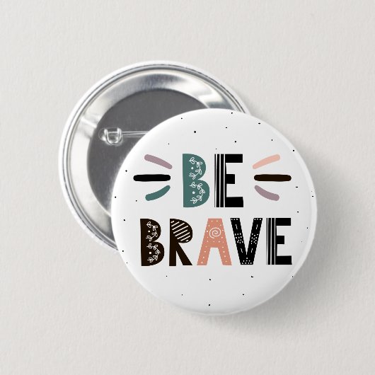 Badge Rond 5 Cm Soyez courageux (Devant & derrière)