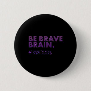 Badge Rond 5 Cm Soyez courageux Epilepsie jour Maladie Mois 1