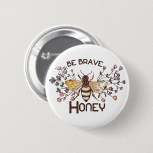 Badge Rond 5 Cm Soyez courageux Honey Bee