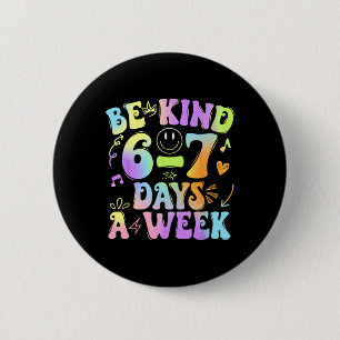 Badge Rond 5 Cm Soyez gentil 6-7 jours par semaine Six Sept 67 Mem