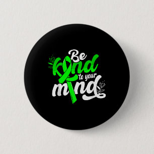 Badge Rond 5 Cm Soyez Gentil À Votre Esprit Sensibilisation À La S