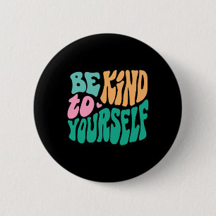 Badge Rond 5 Cm Soyez Gentil À Vous-Même Message Positif Hommes Au
