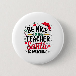 Badge Rond 5 Cm Soyez Gentil Avec Le Professeur Père Noël Regarde 