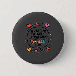 Badge Rond 5 Cm Soyez gentil avec moi, j'ai probablement perdu un