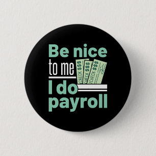 Badge Rond 5 Cm Soyez gentil avec moi Je fais Payroll Funky Clerk 
