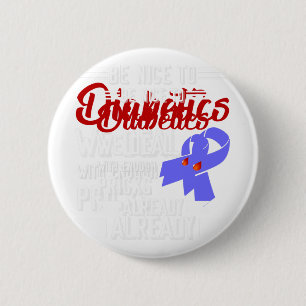 Badge Rond 5 Cm Soyez Gentil De Diabétique Nous Traitons Avec Asse