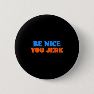 Badge Rond 5 Cm Soyez gentil, espèce d'idiot drôle citation en gra