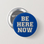 Badge Rond 5 Cm Soyez ici (Devant & derrière)