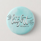 Badge Rond 5 Cm Soyez la Lumière Matthieu 5:14 (Devant)