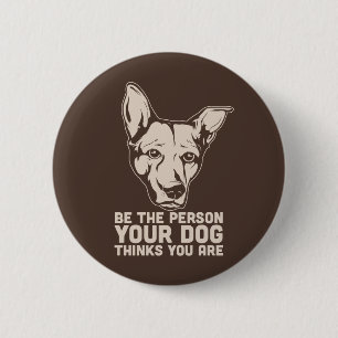 Badge Rond 5 Cm soyez la personne que votre chien pense que vous