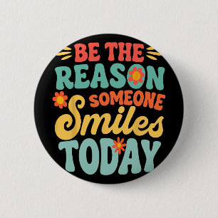 Badge Rond 5 Cm Soyez la raison pour laquelle quelqu'un sourit auj
