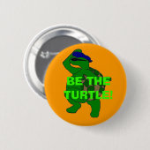 Badge Rond 5 Cm Soyez le bouton de tortue (Devant & derrière)
