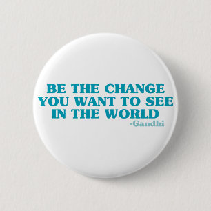 Badge Rond 5 Cm Soyez le changement que vous voulez voir dans le