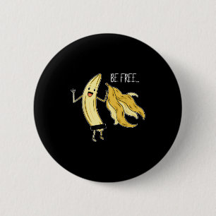 Badge Rond 5 Cm Soyez Libre Funny Banana Graphique Fruit Lover Lib