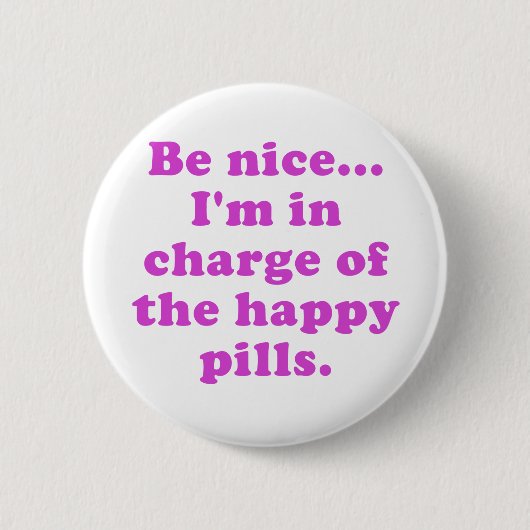 Badge Rond 5 Cm Soyez Nice Im responsable des pilules heureuses (Devant)