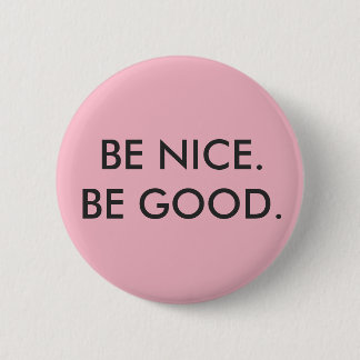 Badge Rond 5 Cm "Soyez Nice, soit bon" bouton