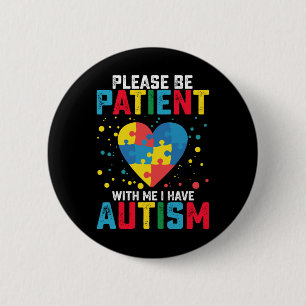 Badge Rond 5 Cm Soyez Patient Avec Moi J'ai Une Sensibilisation à