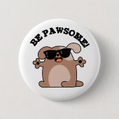 Badge Rond 5 Cm Soyez Pawsome Funky Awesome Chien Pun (Devant)